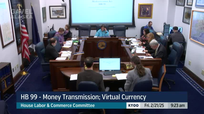 Committee reviews House Bill 99 to modernize Alaska money‑transmission law and add crypto provisions