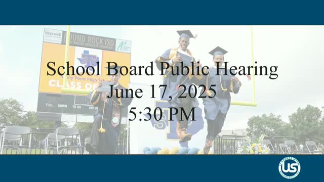 Round Rock ISD holds public hearing on proposed 2025–26 budget; board to amend in August after state guidance