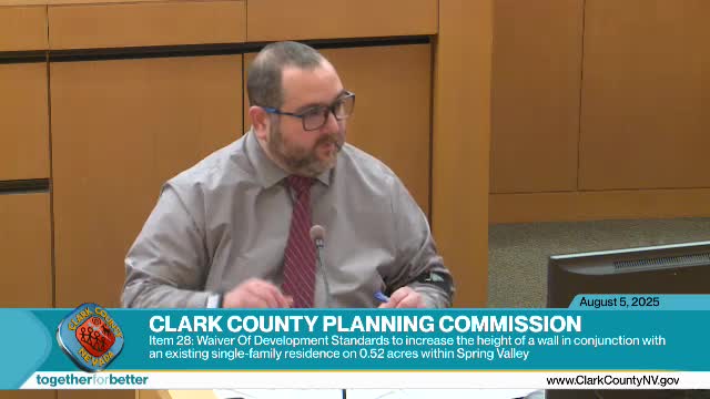 Commission approves retroactive wall‑height waiver in Spring Valley after homeowners cite repeated break‑ins