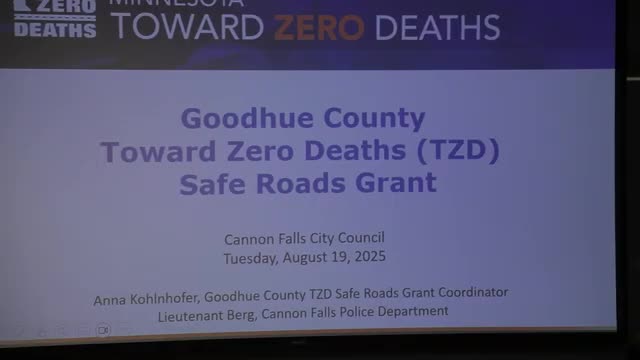 Goodhue County presenter outlines 'Towards Zero Deaths' traffic‑safety efforts to Cannon Falls council