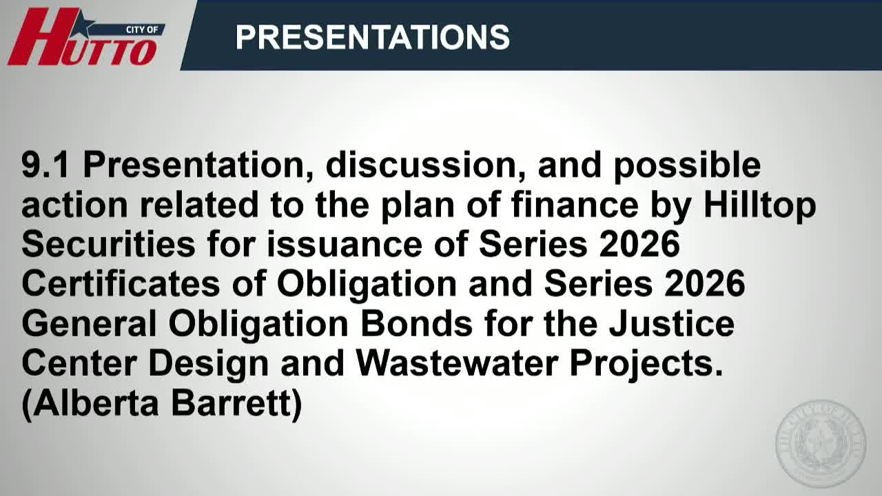 Hutto council hears plan to issue roughly $75–78 million in certificates of obligation and bonds for wastewater and Justice Center design
