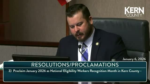 Kern County proclaims January 2026 National Eligibility Workers Recognition Month; officials cite heavy caseloads