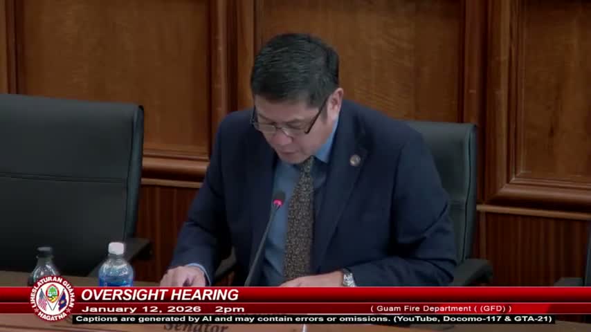 Fire chief tells Guam legislature GFD needs 314 firefighters; presents KPIs for performance‑based budgeting