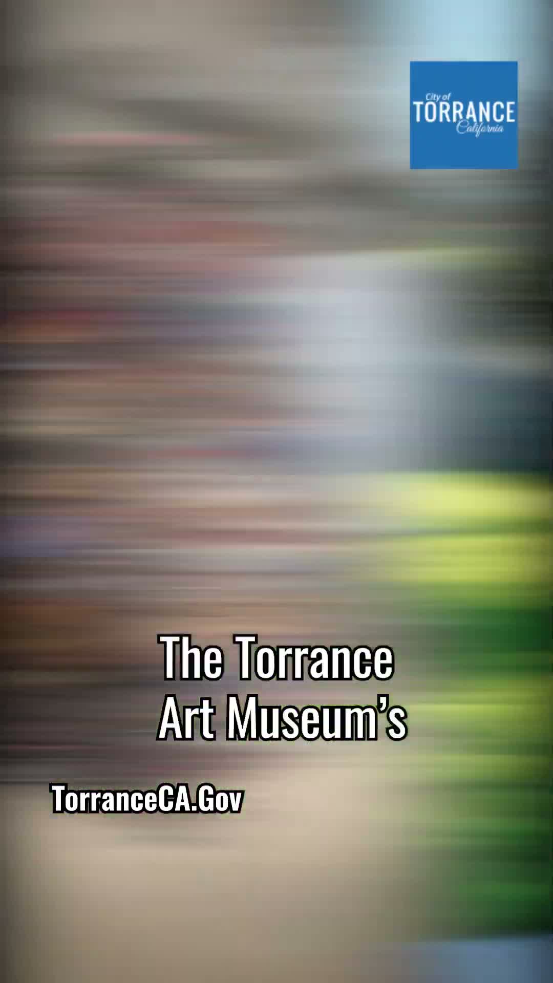 Torrance Art Museum opens two new exhibits; city posts meeting photos and full video online