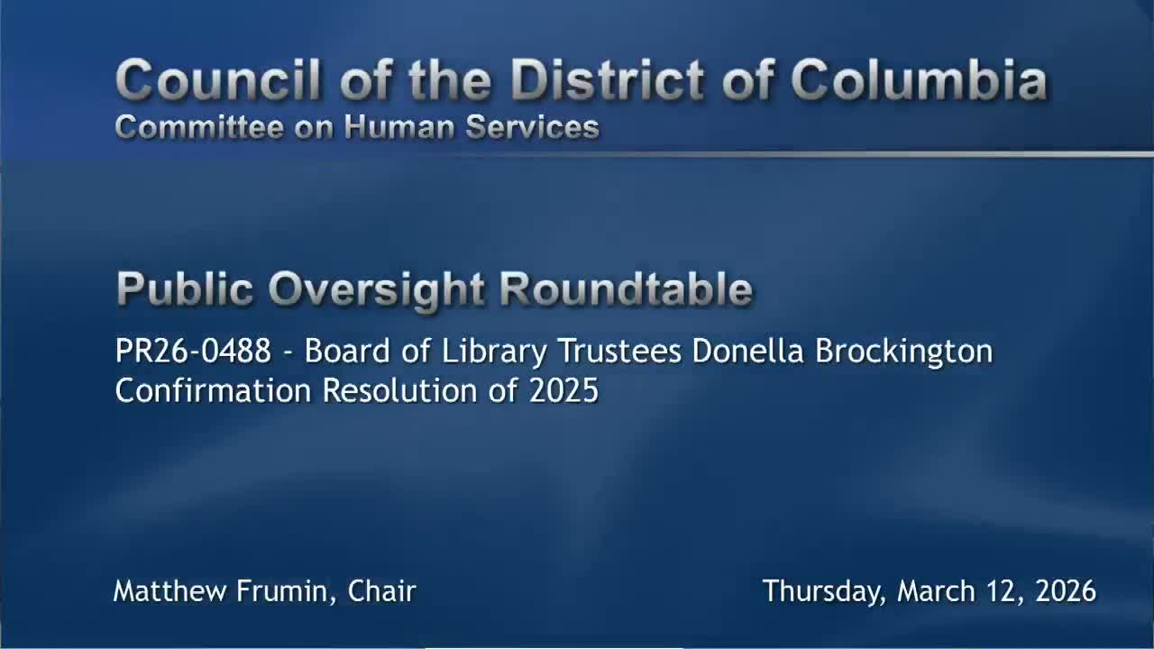 D.C. Council committee hears trustees’ nominations as nominees stress outreach, budget and e-book challenges